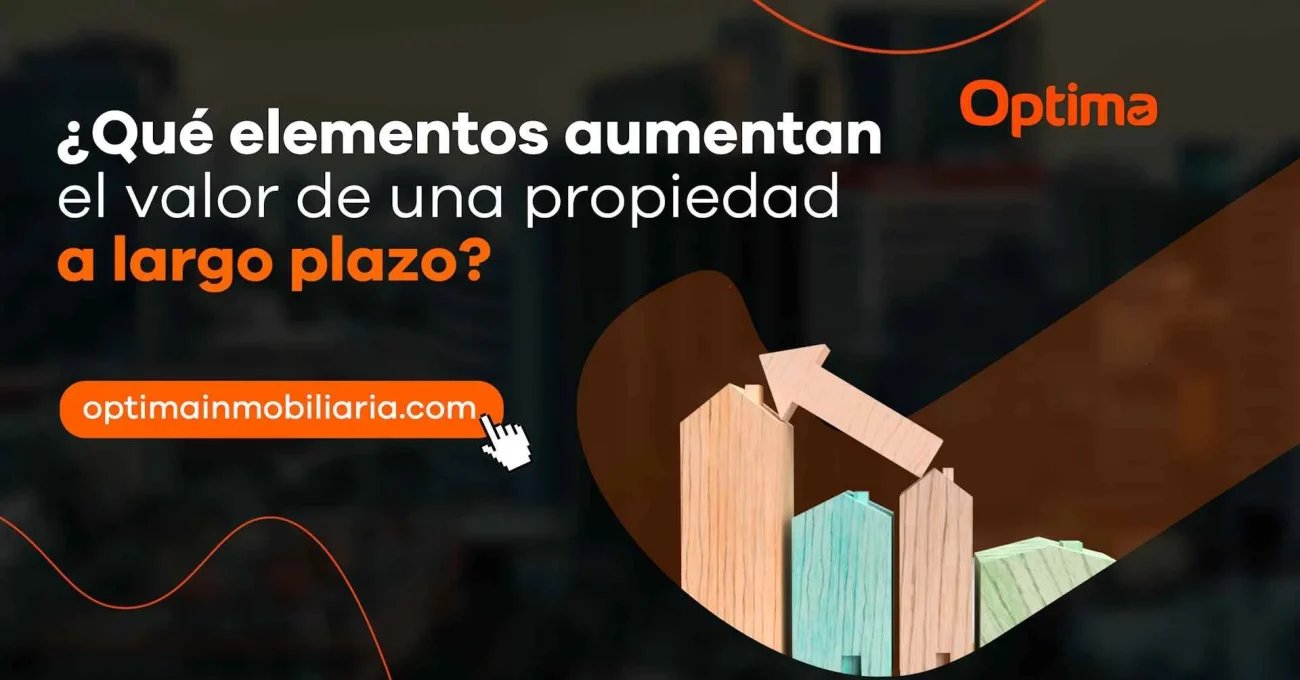 ¿Qué elementos aumentan el valor de una propiedad a largo plazo?