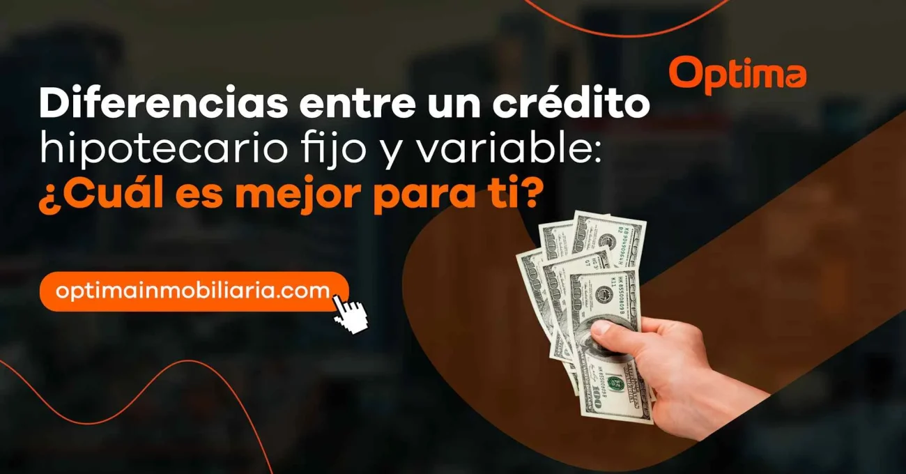 Diferencias entre un crédito hipotecario fijo y variable: ¿Cuál es mejor para ti?