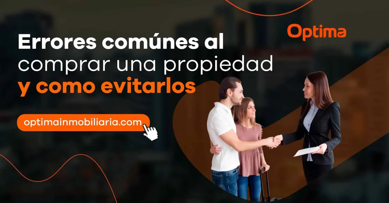 Errores comunes al comprar una propiedad y cómo evitarlos