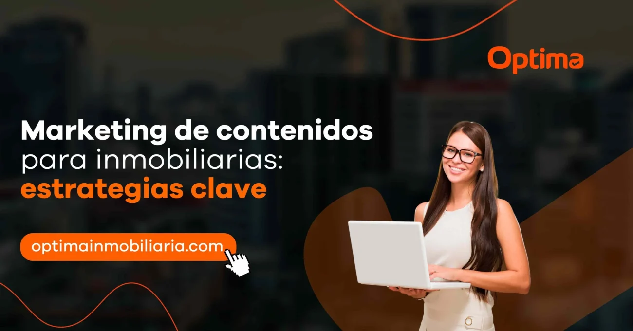 Marketing de contenidos para inmobiliarias: Estrategias clave