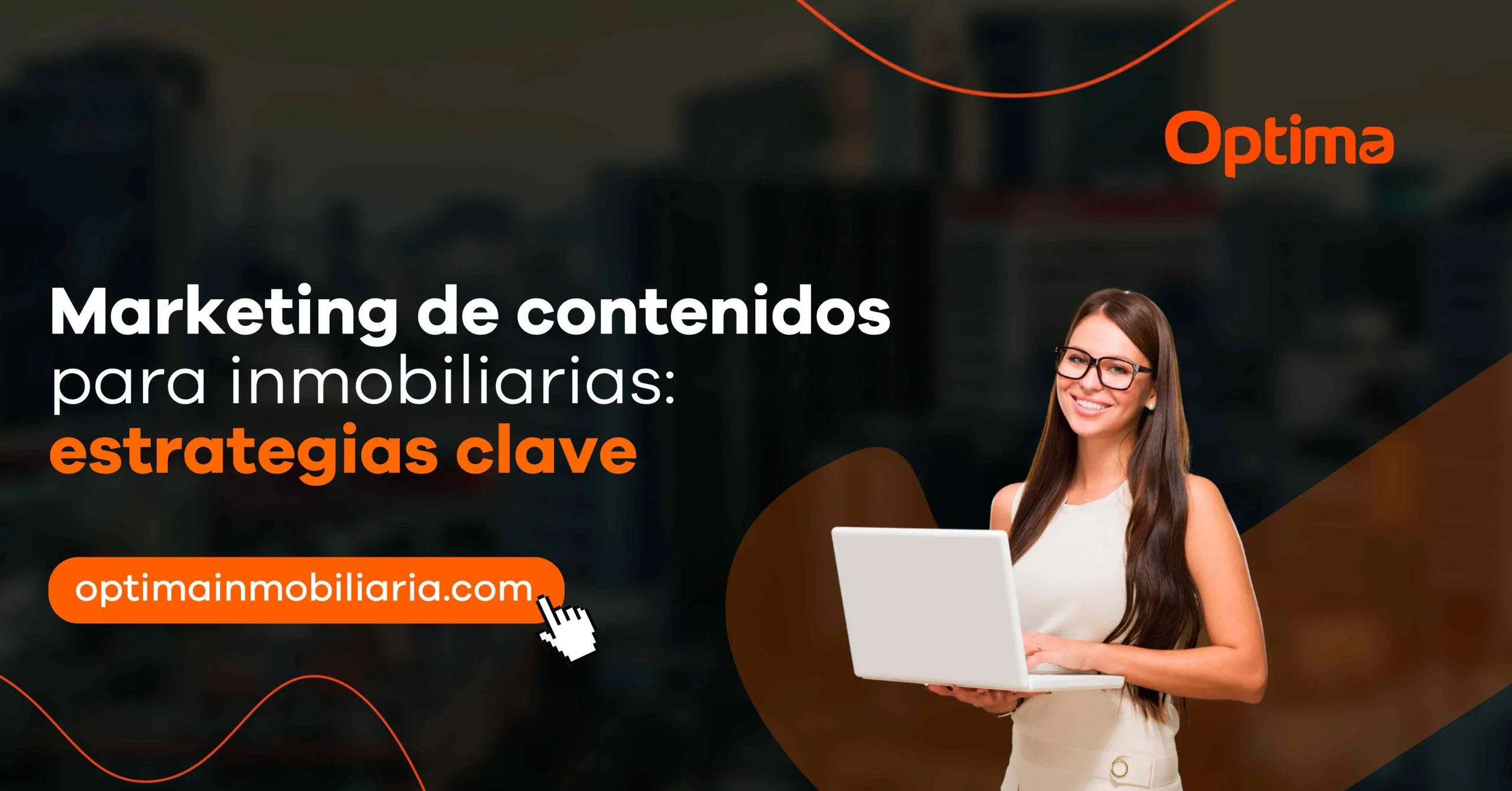 Marketing de contenidos para inmobiliarias: Estrategias clave