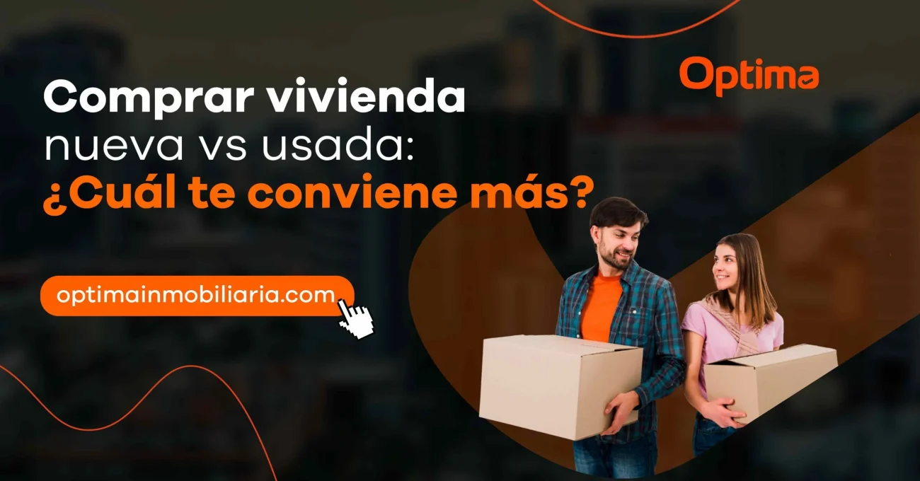 Comprar vivienda nueva vs. usada ¿Cuál te conviene más