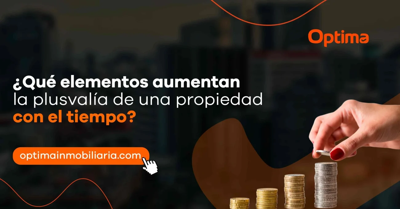 ¿Qué elementos aumentan la plusvalía de una propiedad con el tiempo?