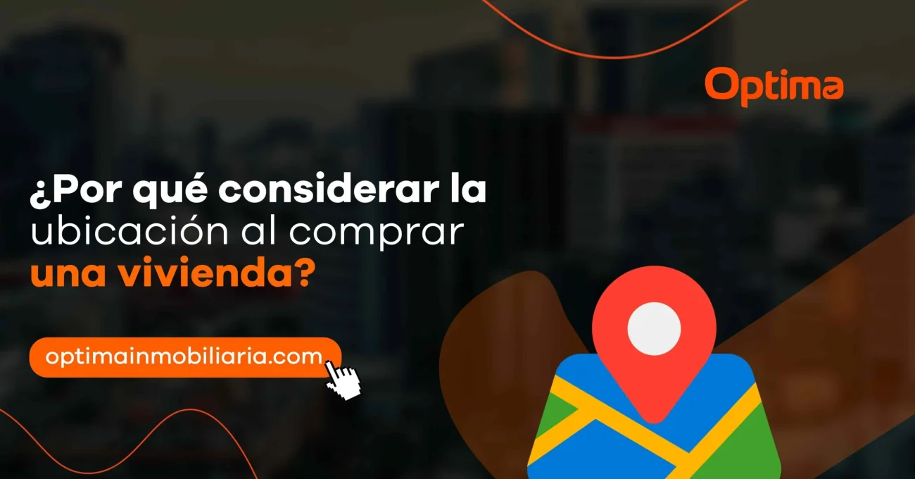 ¿Por qué considerar la ubicación al comprar una vivienda