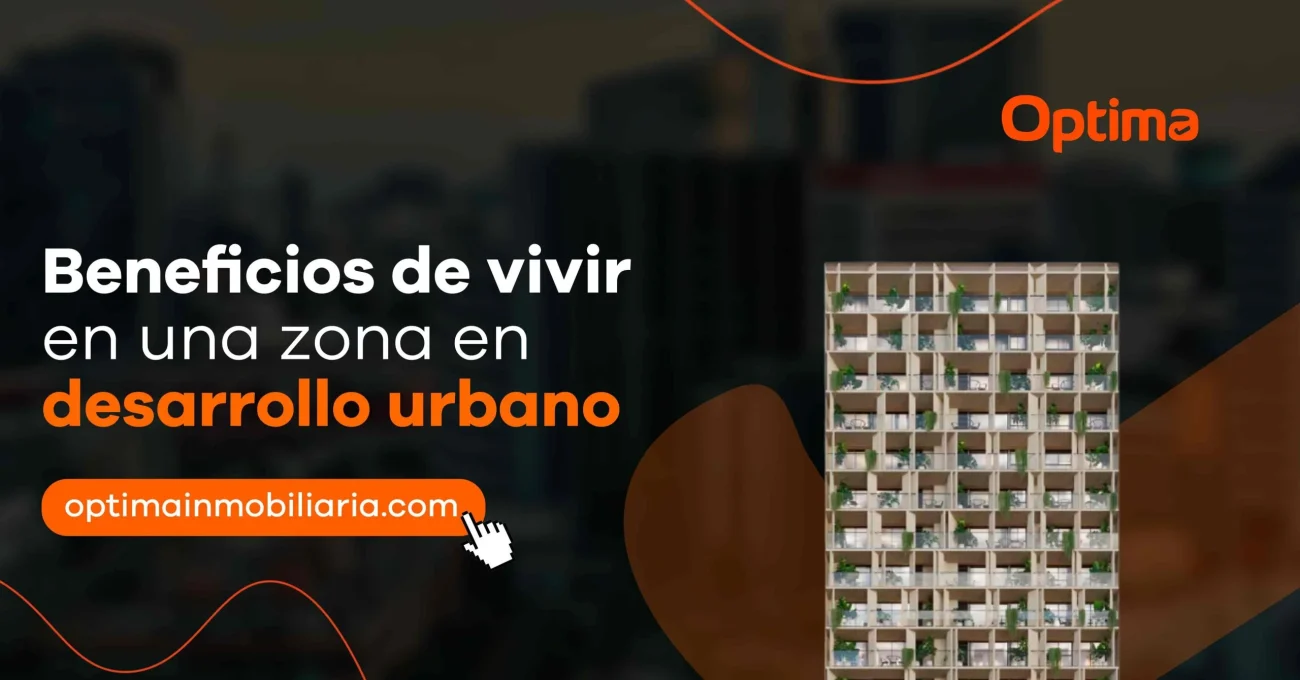 Beneficios de vivir en una zona en desarrollo urbano