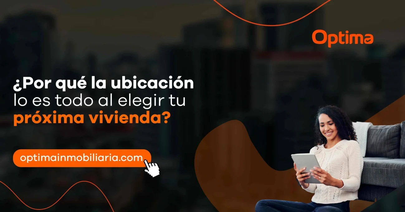 ¿Por qué la ubicación lo es todo al elegir tu próxima vivienda?