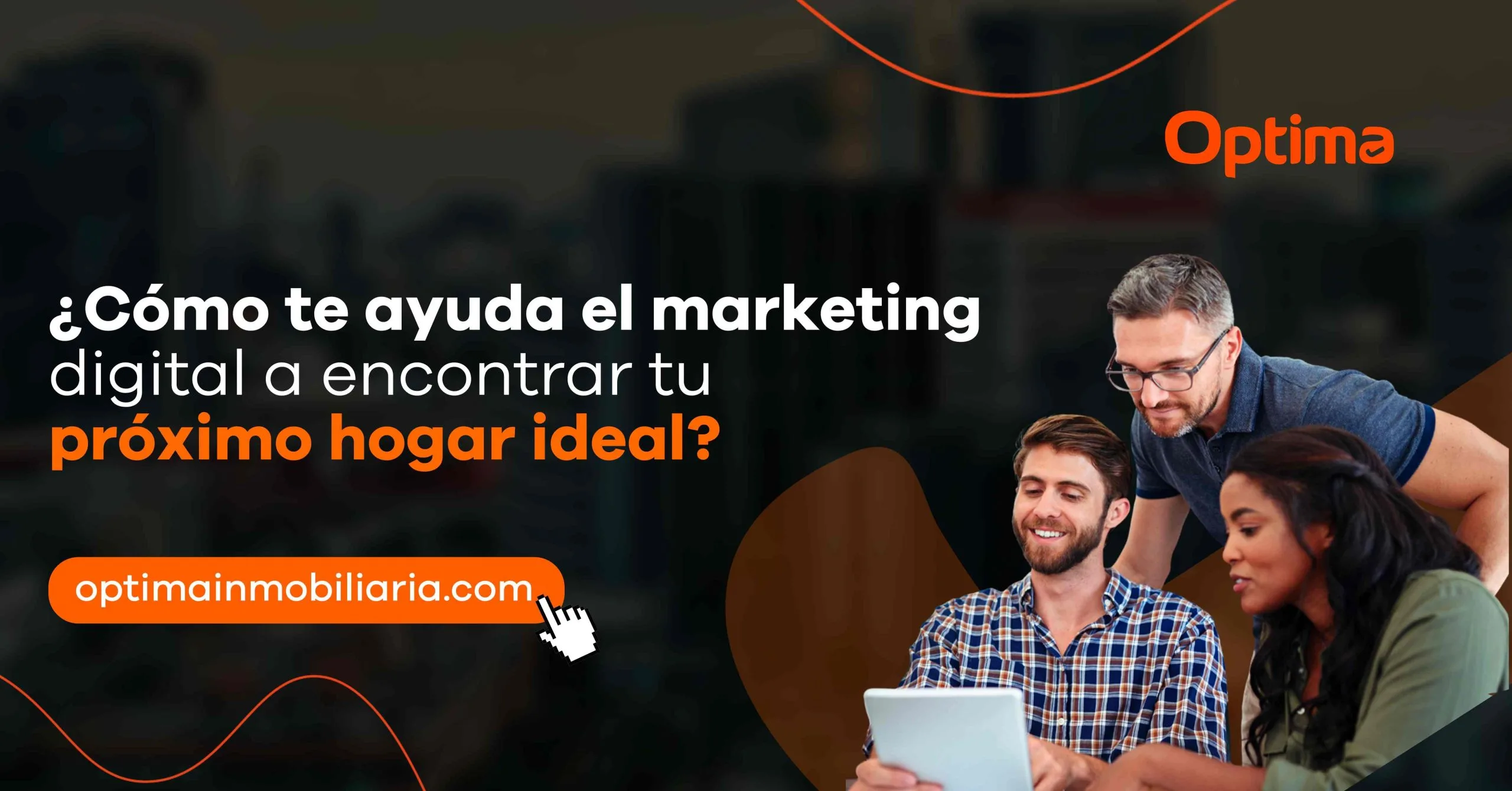 ¿Cómo te ayuda el marketing digital a encontrar tu próximo hogar ideal?