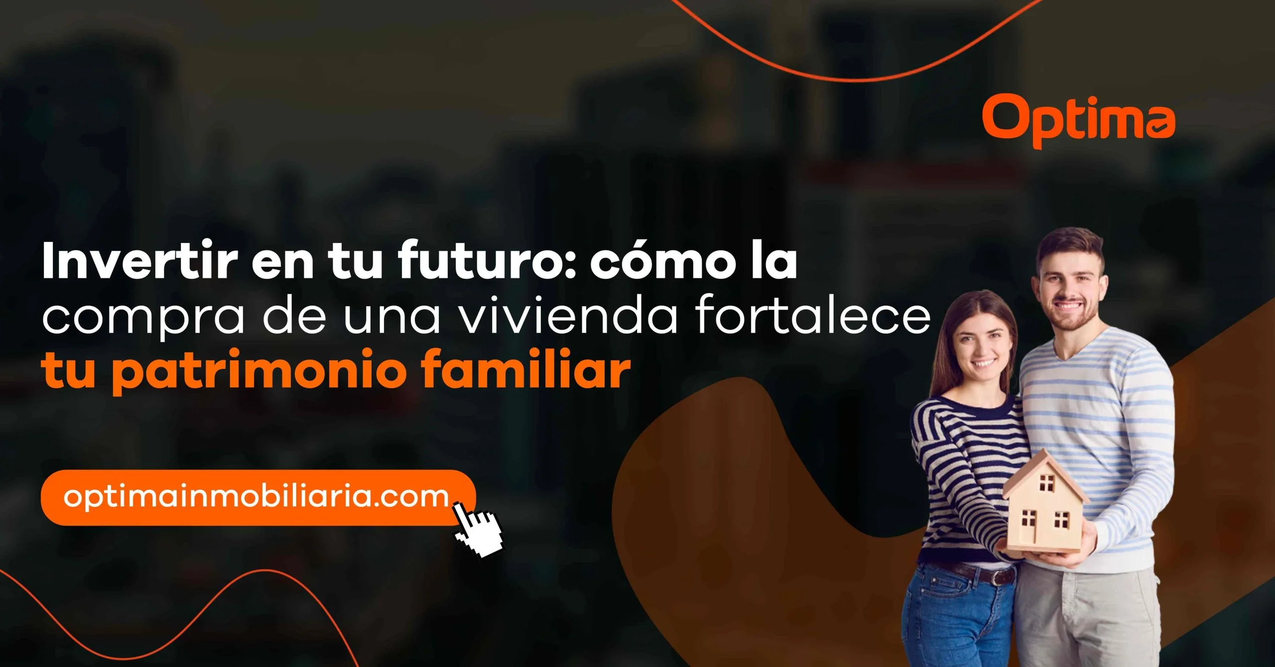 Invertir en tu futuro: cómo la compra de una vivienda fortalece tu patrimonio familiar