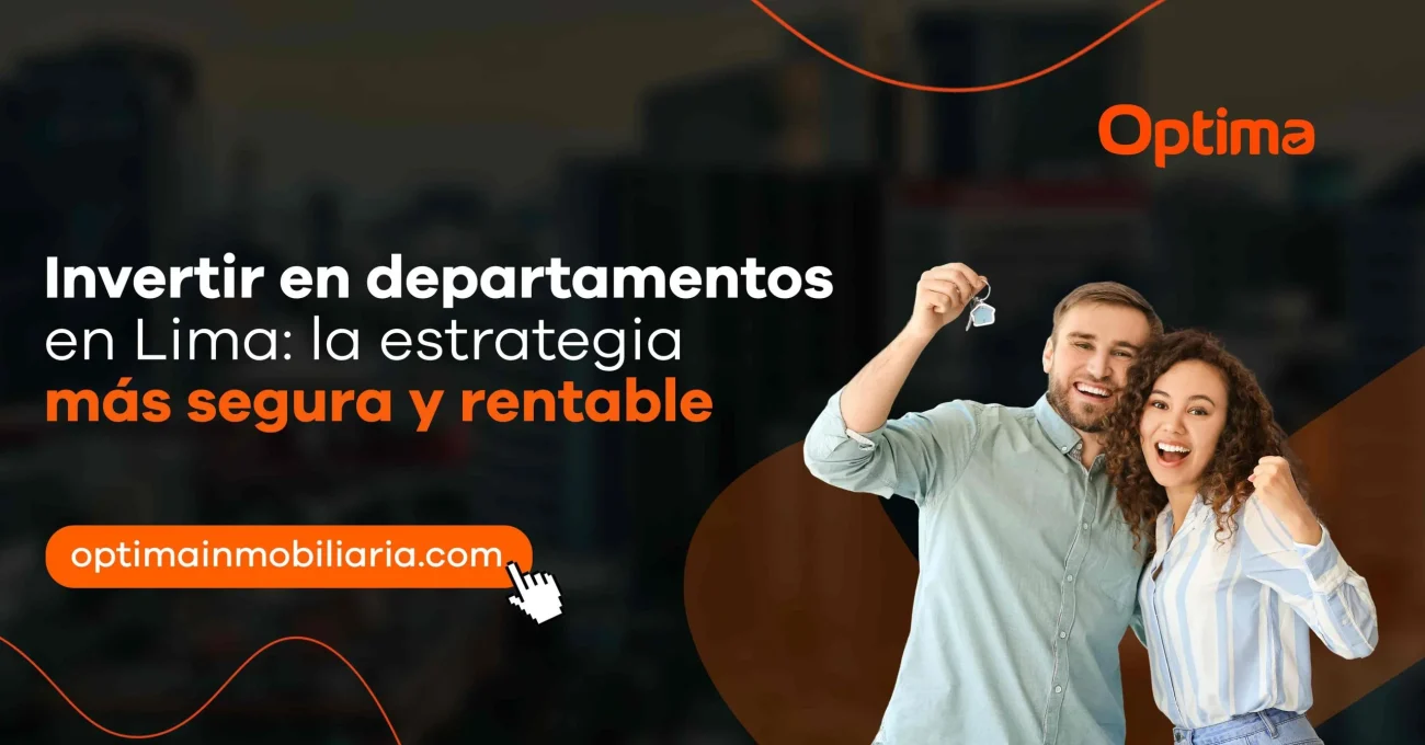Invertir en departamentos en Lima: la estrategia más segura y rentable