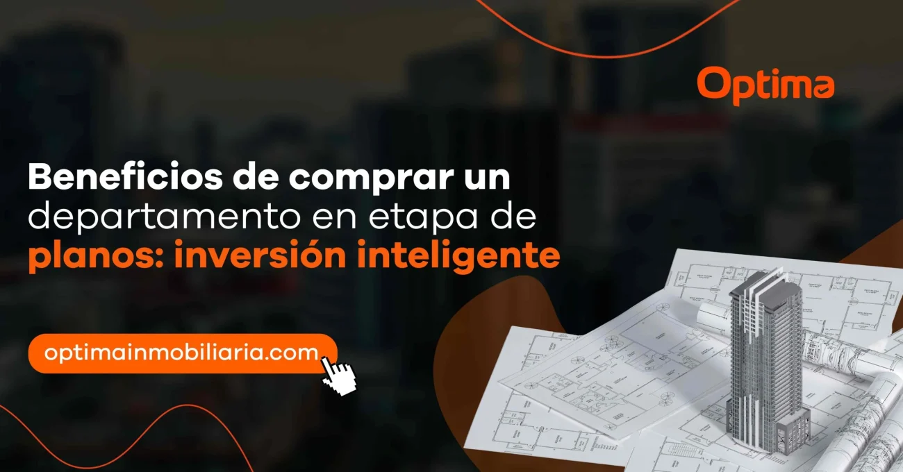 Beneficios de comprar un departamento en etapa de planos: una inversión inteligente