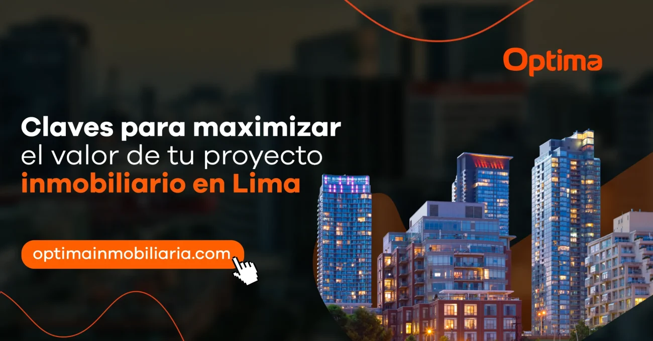 ¿Quieres maximizar el valor de tu proyecto inmobiliario en Lima, Perú? En Optima, te entrega las claves para aumentar tu rentabilidad hoy.