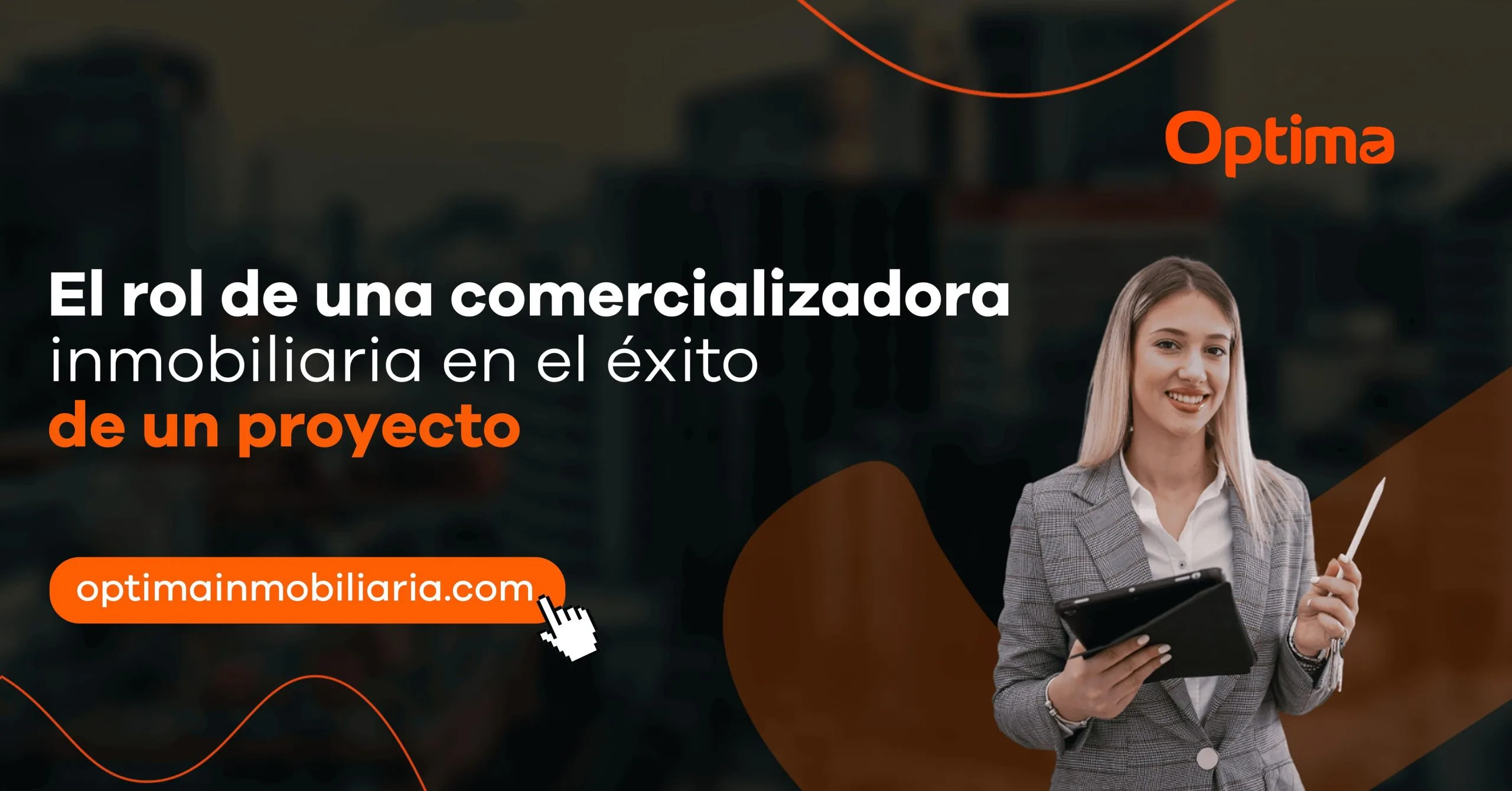 El rol de una comercializadora inmobiliaria en el éxito de un proyecto
