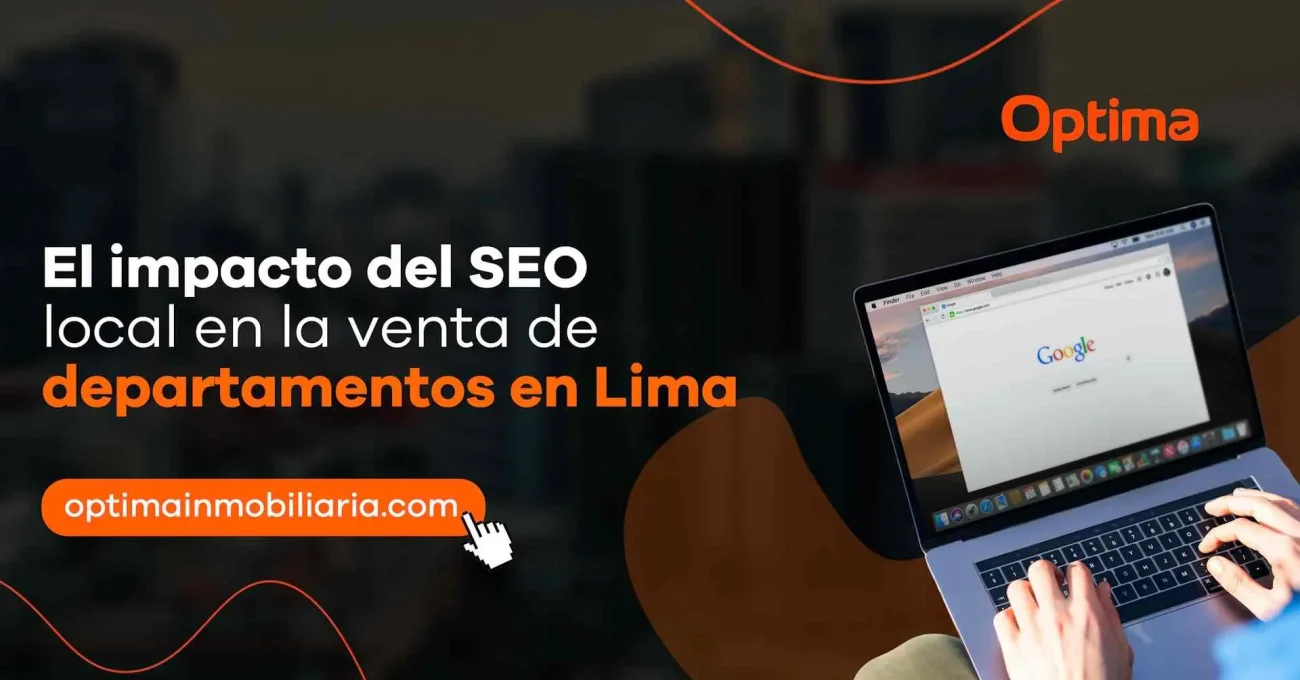 El impacto del SEO local en la venta de departamentos en Lima